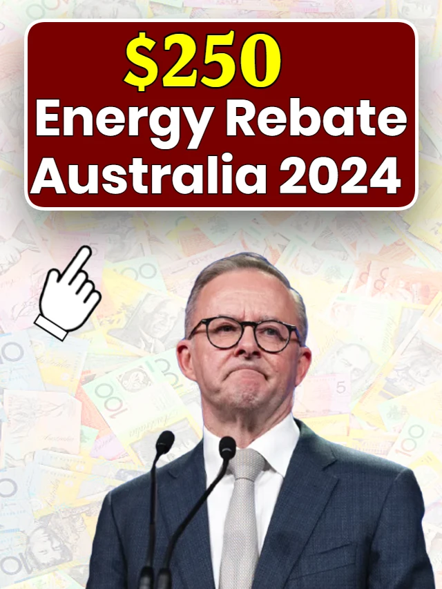 $250 Energy Rebate Australia 2024 – Know Eligibility & Schedule