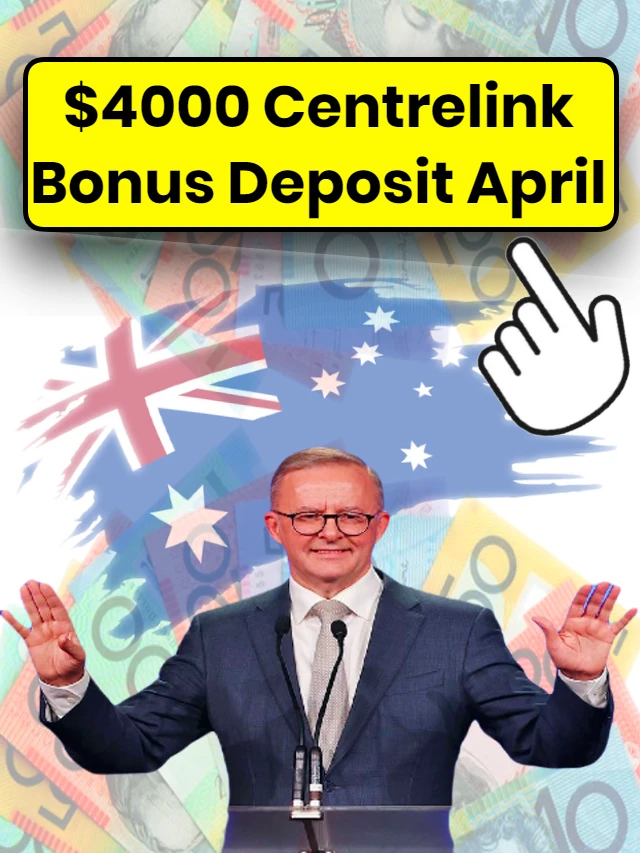 $4000 Centrelink Bonus Deposit April