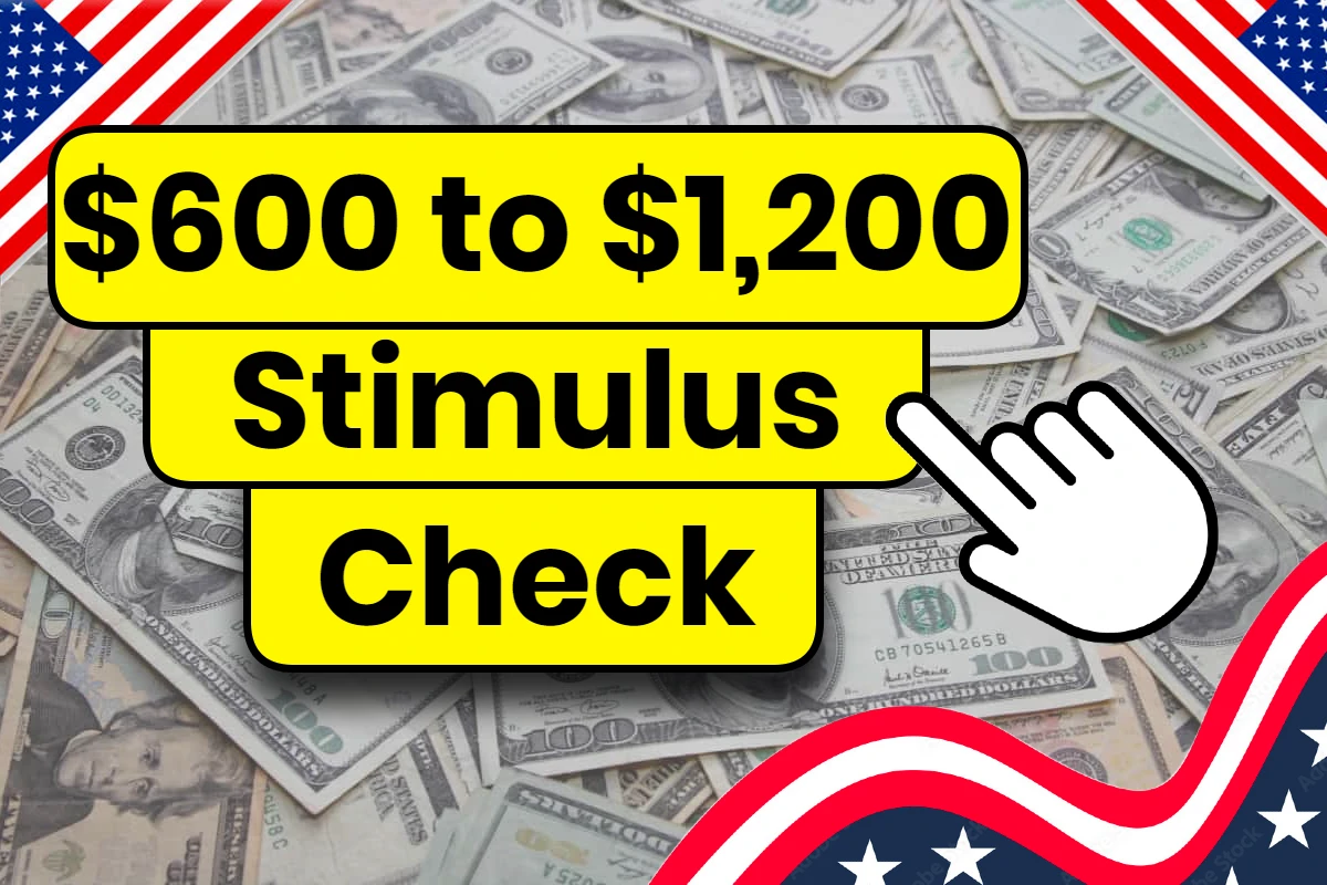 $600 to $1,200 Stimulus Check