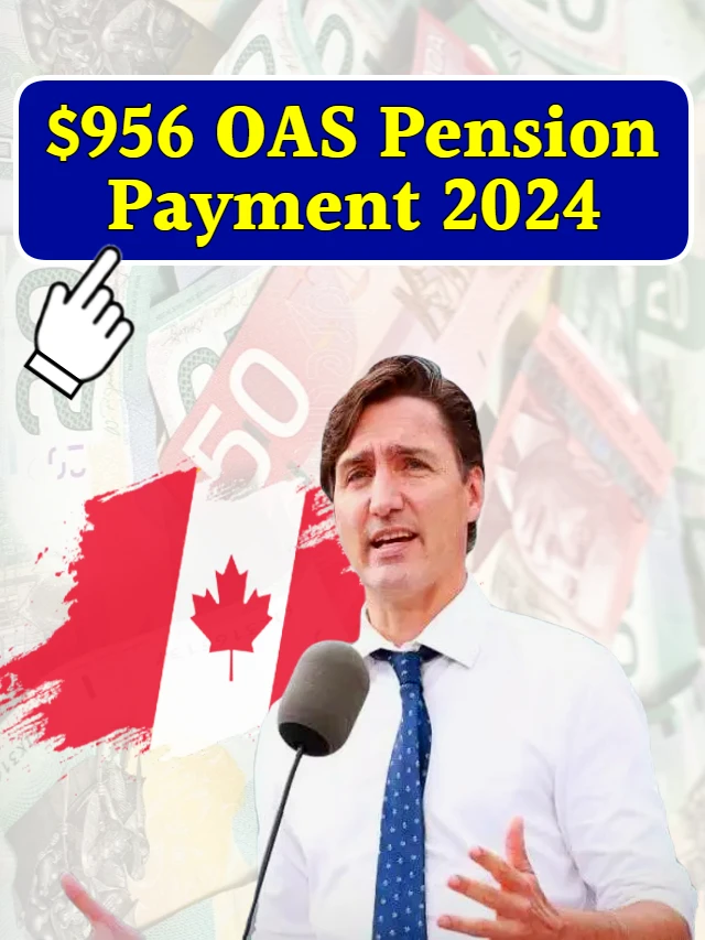 $956 OAS Pension Payment 2024